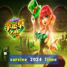 survive 2024 filme completo dublado